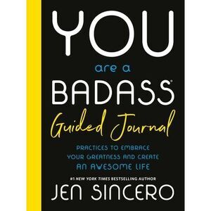 You Are a Badass(r) Guided Journal: Practices to Embrace Your Greatness and Crea
